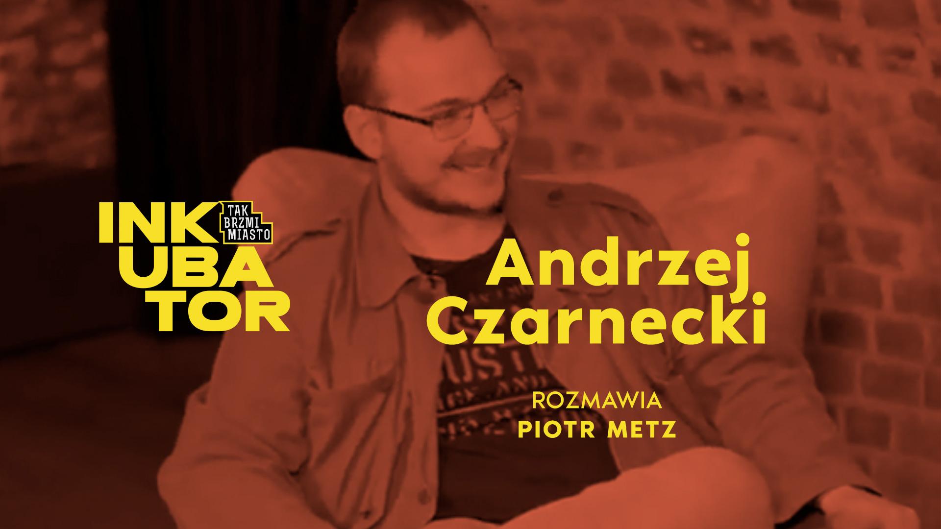 Odpytywanie: Piotr Metz w rozmowie z Andrzejem Czarneckim
