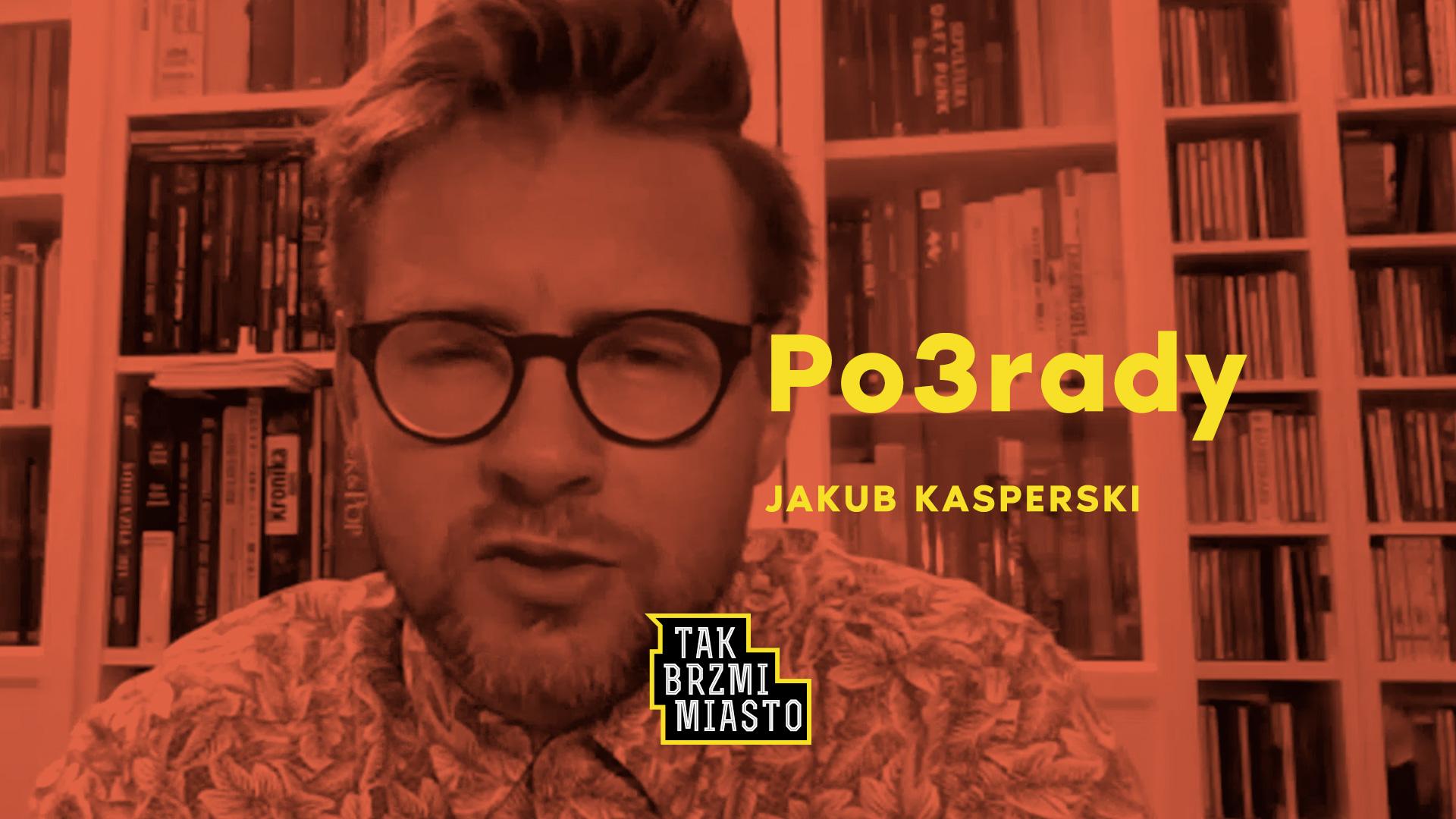 Jakub Kasperski | PO3RADY