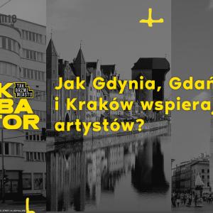 Jak Gdynia, Gdańsk i Kraków wspierają artystów? – Konkursy stypendialne