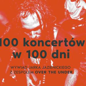 100 koncertów w 100 dni. Kulisy trasy zespołu Over The Under