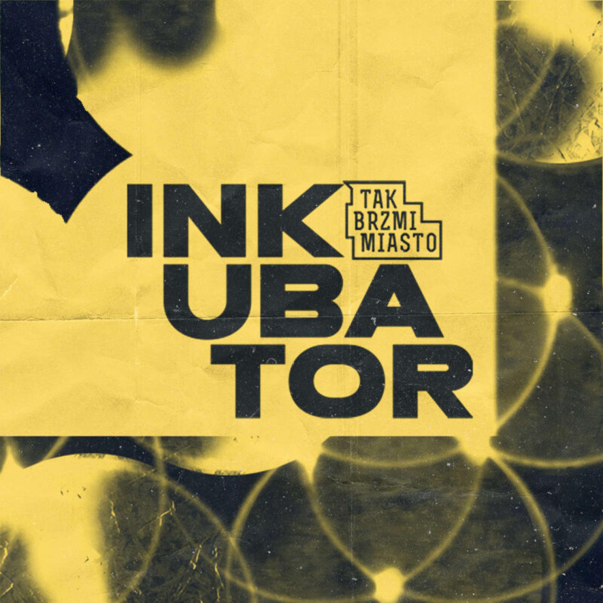 TAK BRZMI MIASTO: INKUBATOR