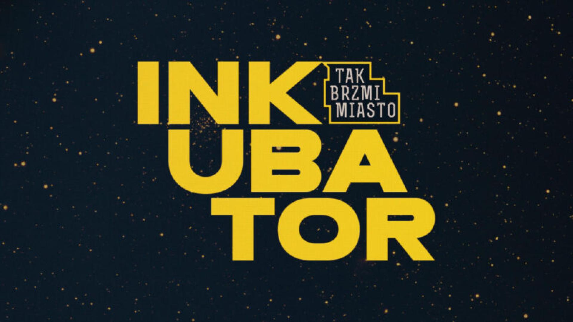 TAK BRZMI MIASTO: INKUBATOR