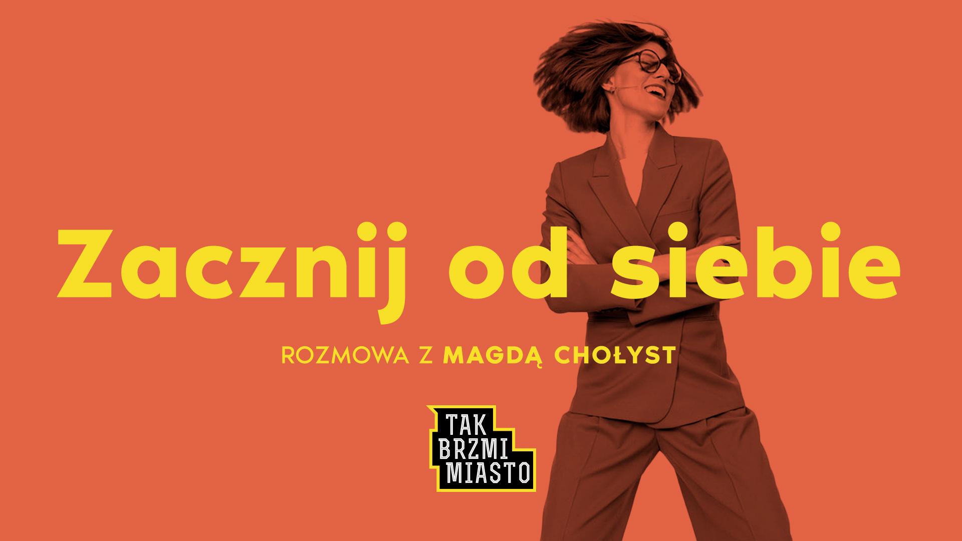 Zacznij od siebie – rozmowa z Magdą Chołyst