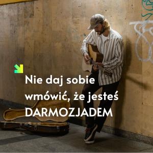 Artysto, artystko - nie daj sobie wmówić, że jesteś darmozjadem