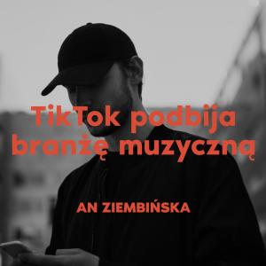 TikTok podbija branżę muzyczną