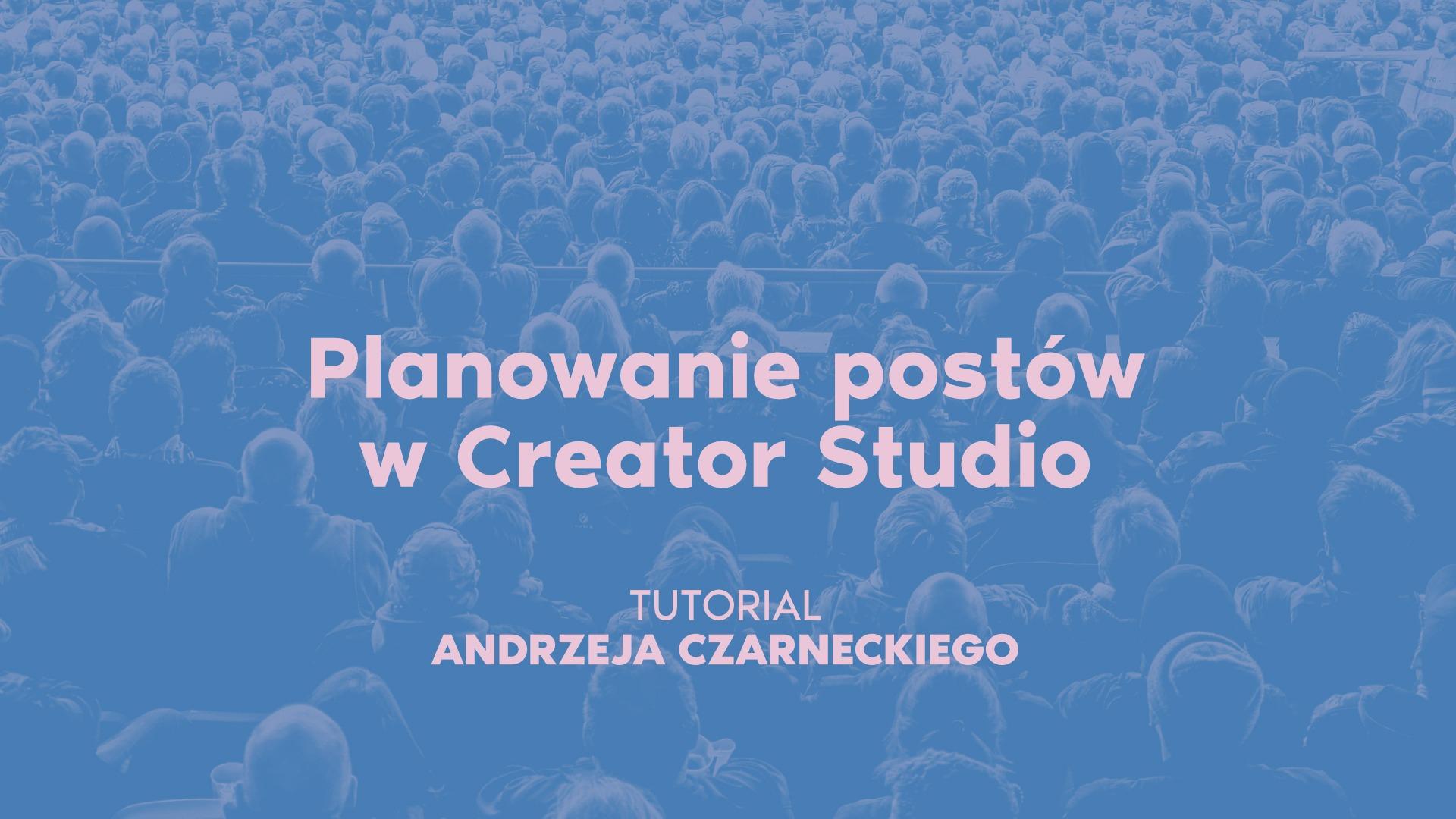 Creator Studio: Jak planować posty na Facebooku i Instagramie?