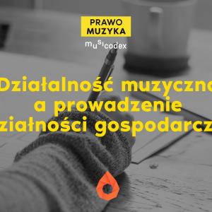 Działalność muzyczna a prowadzenie działalności gospodarczej [PRAWO MUZYKA]
